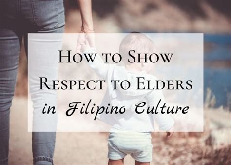 Filipino Culture: Showing Respect to Elders .